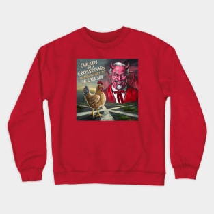 Chicken at a crossroads Crewneck Sweatshirt